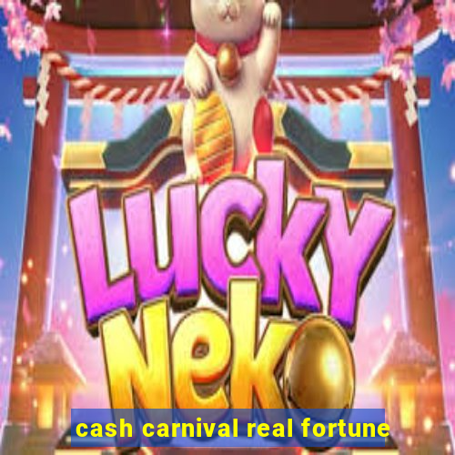 cash carnival real fortune